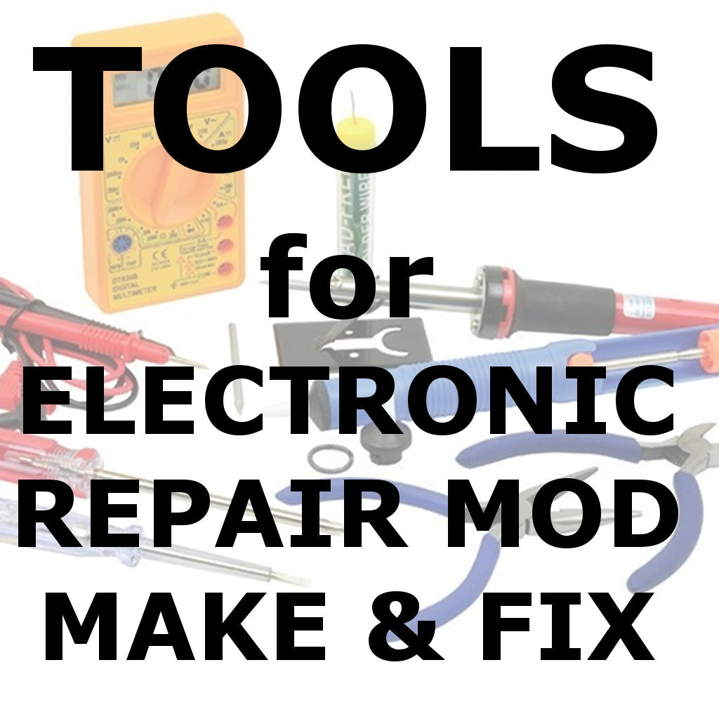Tools for electronics build repair mod make and fix