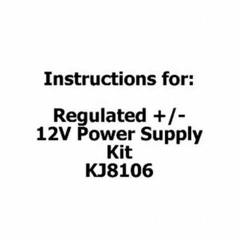 Instructions for Regulated +/- 12V Power Supply Kit - KJ8106 - techexpress nz